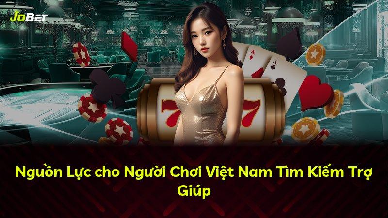 Nguồn Lực cho Người Chơi Việt Nam Tìm Kiếm Trợ Giúp