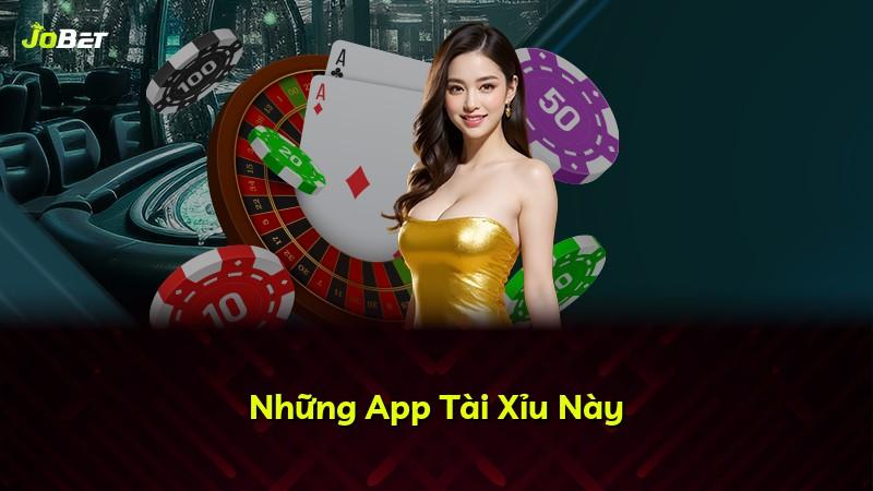 Những App Tài Xỉu Này