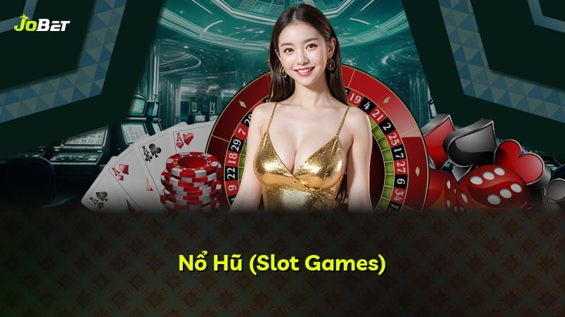 Nổ Hũ (Slot Games)