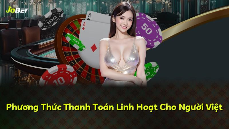 Phương Thức Thanh Toán Linh Hoạt Cho Người Việt