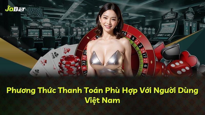 Phương Thức Thanh Toán Phù Hợp Với Người Dùng Việt Nam