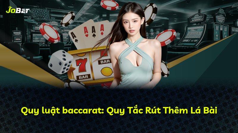 Quy luật baccarat: Quy Tắc Rút Thêm Lá Bài