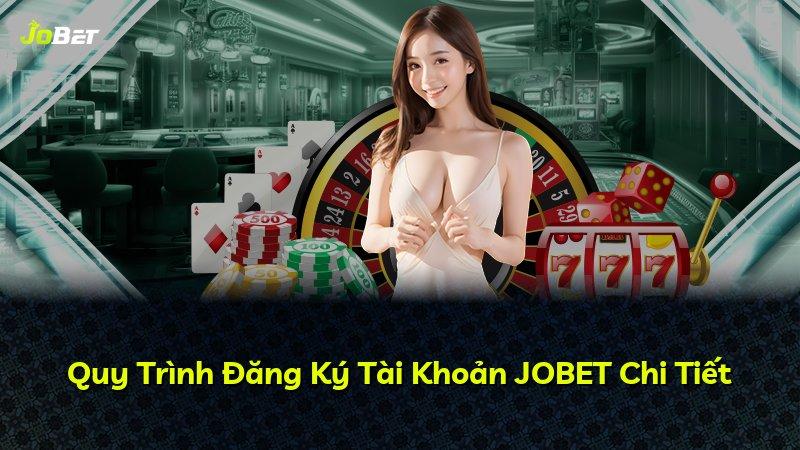 Quy Trình Đăng Ký Tài Khoản JOBET Chi Tiết