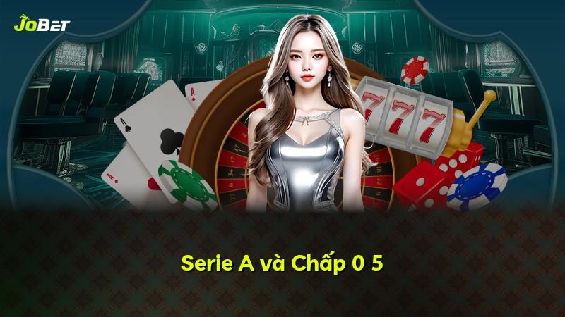Serie A và Chấp 0 5