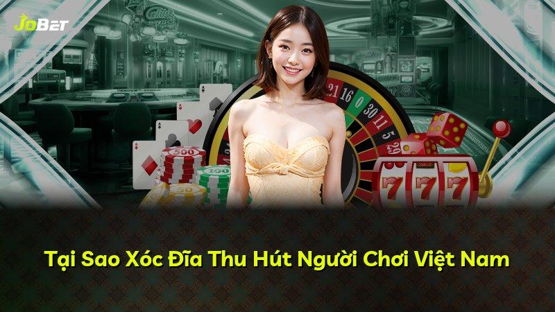 Tại Sao Xóc Đĩa Thu Hút Người Chơi Việt Nam