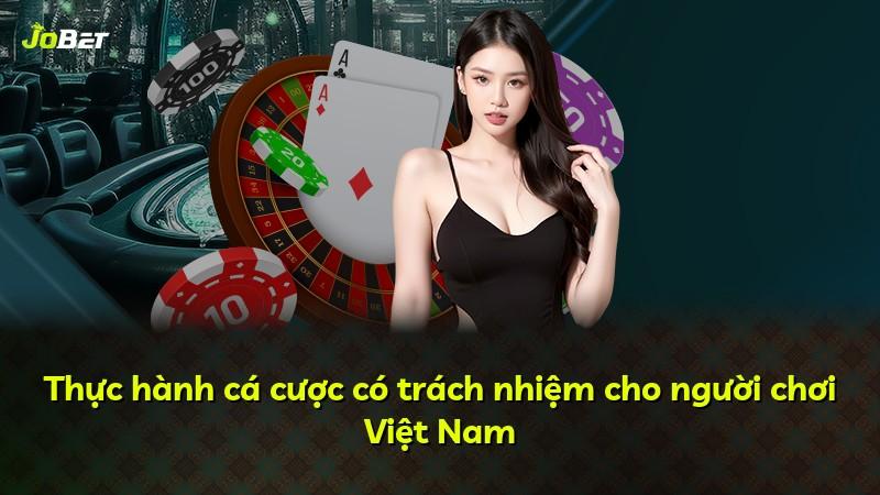 Thực hành cá cược có trách nhiệm cho người chơi Việt Nam