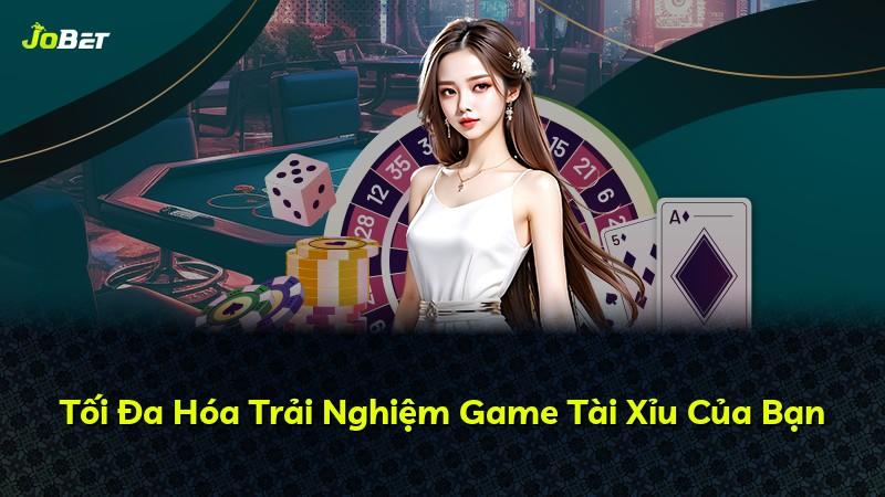 Tối Đa Hóa Trải Nghiệm Game Tài Xỉu Của Bạn