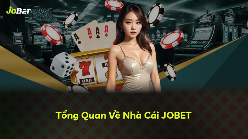 Tổng Quan Về Nhà Cái JOBET