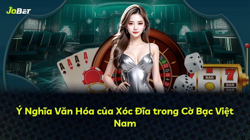 Ý Nghĩa Văn Hóa của Xóc Đĩa trong Cờ Bạc Việt Nam