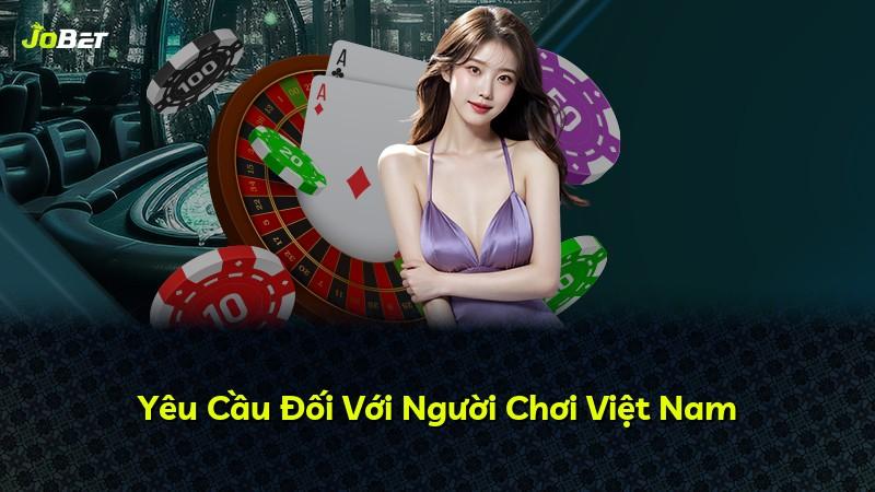 Yêu Cầu Đối Với Người Chơi Việt Nam