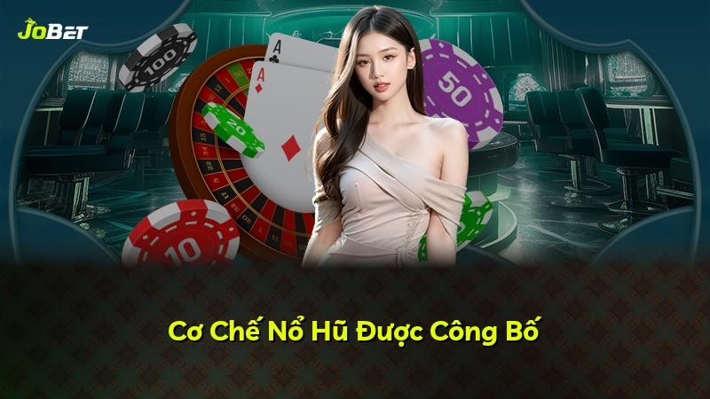 Cơ Chế Nổ Hũ Được Công Bố